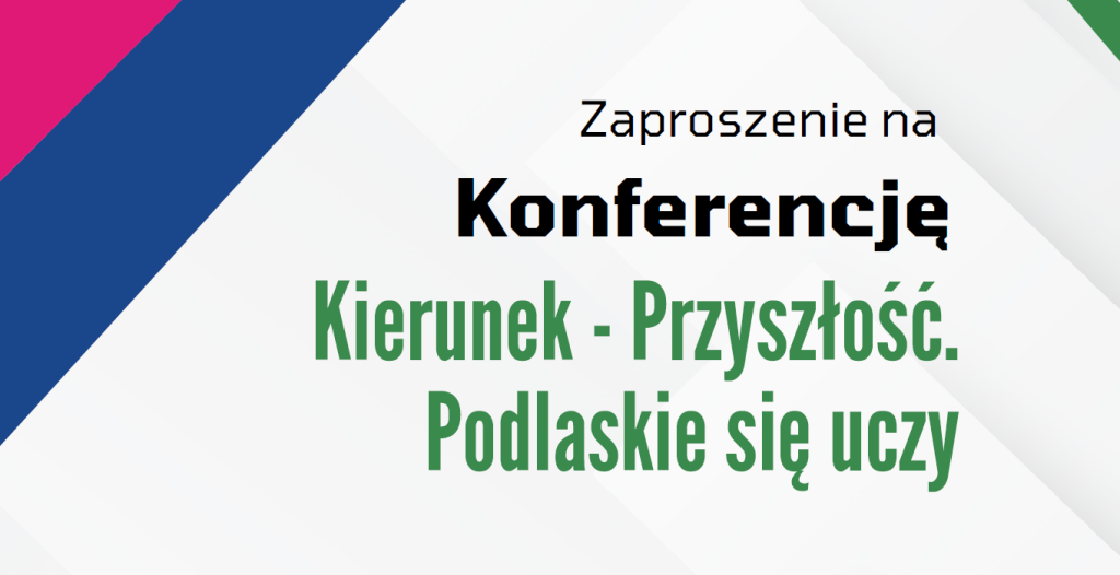 Kierunek – Przyszłość. Podlaskie się uczy