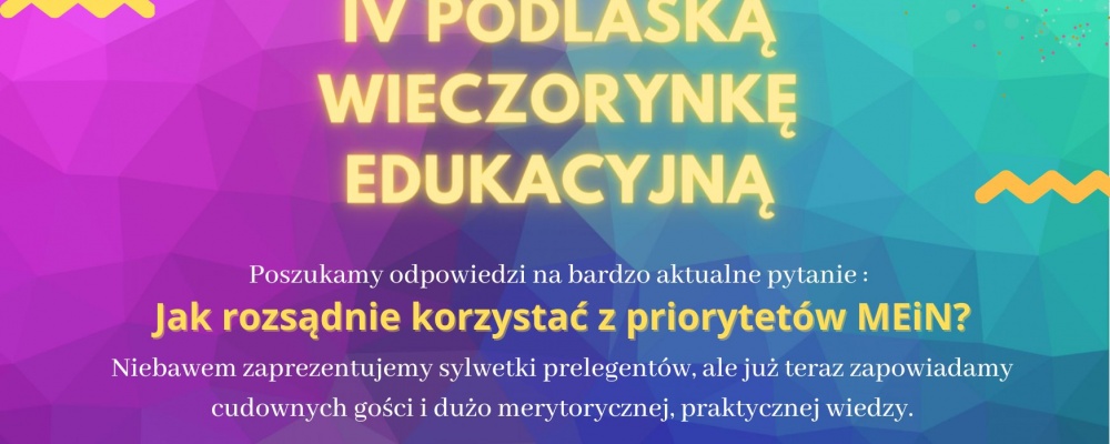 PODLASKA WIECZORYNKA EDUKACYJNA – edycja IV