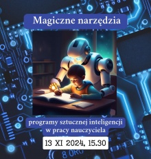 Zapraszamy 13 listopada na warsztaty “Magiczne narzędzia – programy sztucznej inteligencji w pracy nauczyciela”