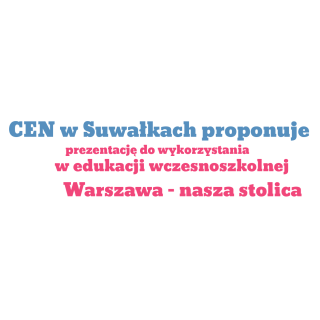 “Warszawa – nasza stolica” – prezentacja do wykorzystania w edukacji wczesnoszkolnej