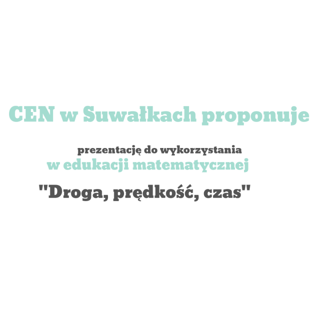„Droga, prędkość, czas” – prezentacja do wykorzystania w pracy z uczniami klas V-VIII szkoły podstawowej