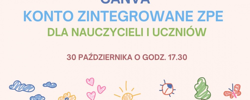 Zapraszamy 30 października na warsztaty “Canva dla nauczycieli i uczniów – konto Zintegrowanej Platformy Edukacyjnej”